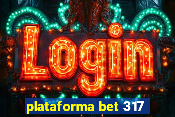 plataforma bet 317